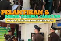 PELANTIKAN & SERAH TERIMA JABATAN KEPALA SUB BAGIAN PEMBINAAN KEJAKSAAN NEGERI OGAN KOMERING ULU
